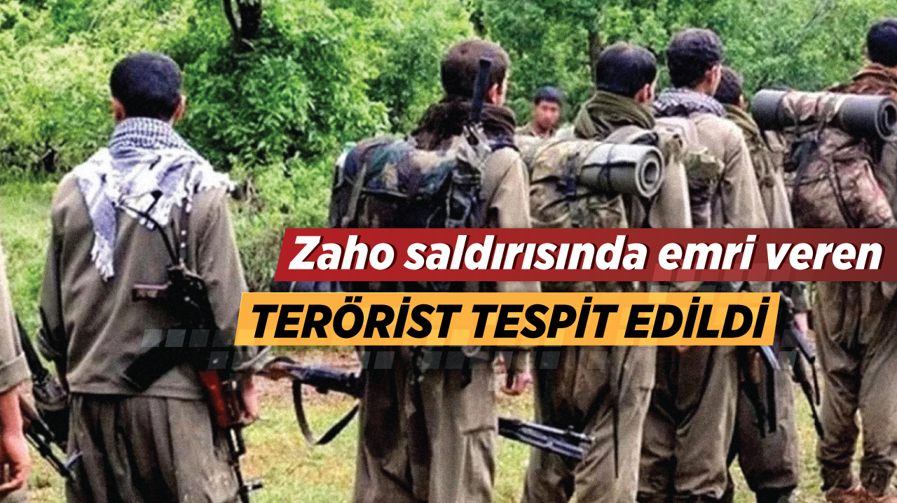 Zaho saldırısında emri veren terörist tespit edildi