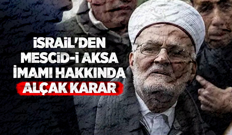 İsrail'den Mescid-i Aksa İmamı hakkında alçak karar