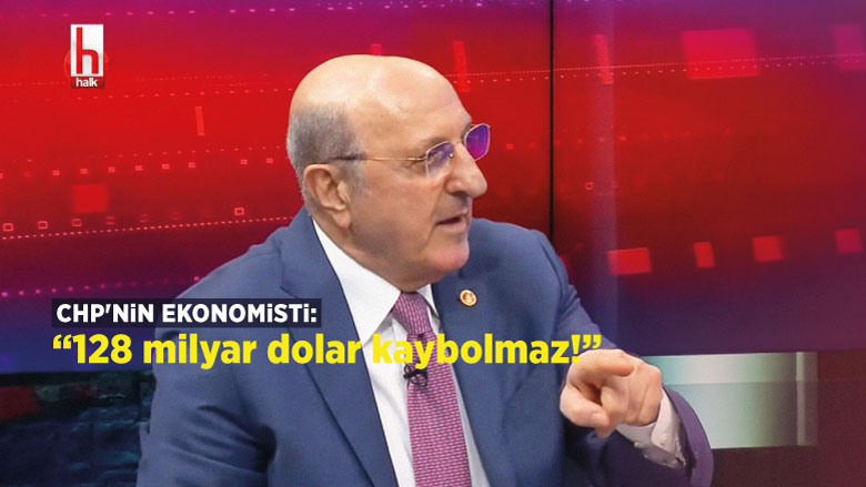 CHP'nin ekonomisti: 128 milyar dolar kaybolmaz!