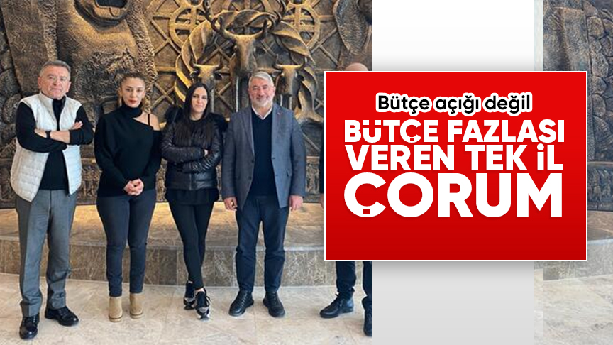 Bütçe açığı değil, bütçe fazlası veren tek il Çorum